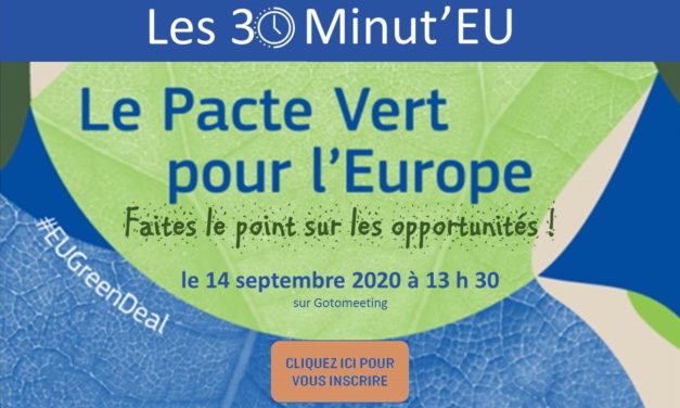 WEBINAIRE »30 Minut’EU – Le Pacte vert européen, faites le point sur les opportunités !